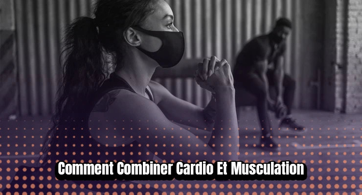 Comment combiner cardio et musculation